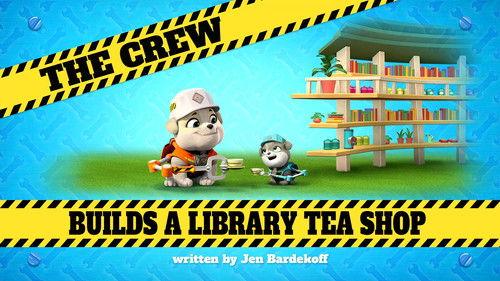 Rubble & Crew Season 1 Episode 31 - The Crew Builds a Library Tea Shop