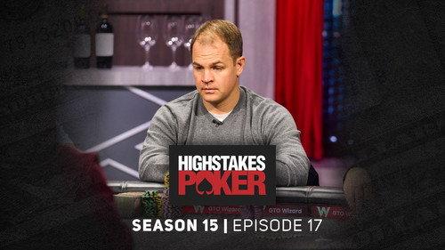 High Stakes Poker Season 15 Episode 17 - Episode 17