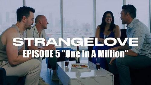 STRANGELOVE Season 1 Episode 5 - One In A Million