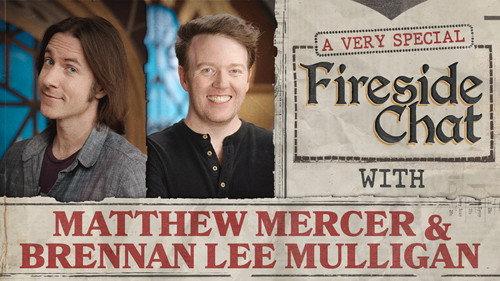 Fireside Chat Season 1 Episode 17 - Fireside Chat LIVE With Matthew Mercer & Brennan Lee Mulligan – Aug 2025