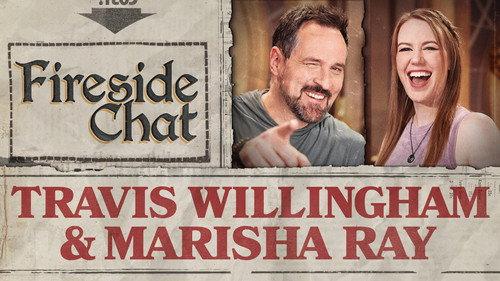 Fireside Chat Season 1 Episode 18 - Fireside Chat LIVE With Marisha Ray and Travis Willingham – Sep 2025