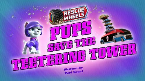 PAW Patrol Season 11 Episode 1 - Rescue Wheels: Pups Save the Teetering Tower