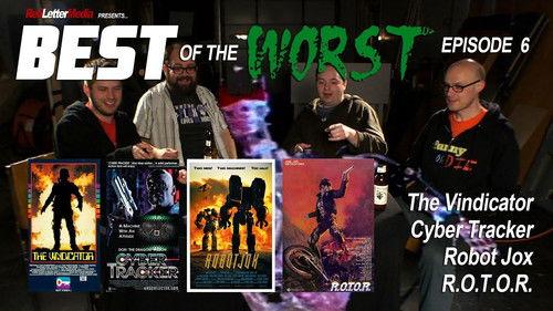 Best of the Worst Season 1 Episode 6 - The Vindicator, Cyber Tracker, Robot Jox, and R.O.T.O.R.