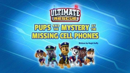 undefined Season 6 Episode 4 - Ultimate Rescue: Pups and the Mystery of the Missing Cell Phones