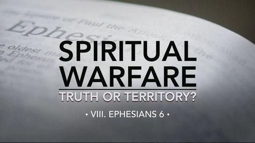 Spiritual Warfare: Truth or Territory? Season 1 Episode 8 - Ephesians 6