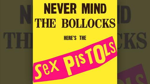 Classic Albums Season 4 Episode 2 - The Sex Pistols: Never Mind The Bollocks
