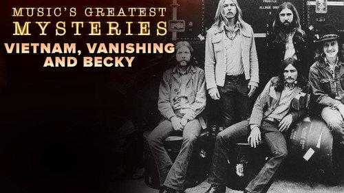 Music's Greatest Mysteries Season 1 Episode 9 - Vietnam, Vanishing and Becky