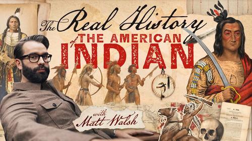Real History with Matt Walsh Season 1 Episode 2 - The Real History of the American Indians
