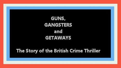British Film Forever Season 1 Episode 1 - Guns, Gangsters and Getaways: The Story of the British Crime Thriller
