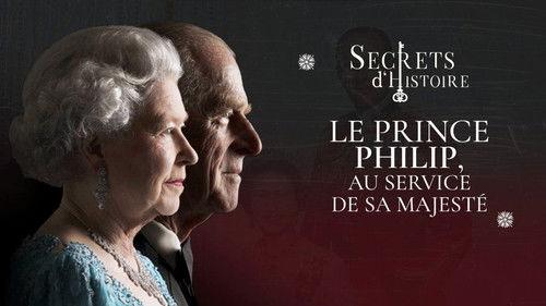 Secrets d'Histoire Season 14 Episode 4 - Le Prince Philip au service de Sa Majesté