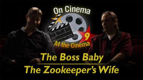 On Cinema Season 9 Episode 4 - 'Boss Baby' and 'The Zookeeper's Wife'