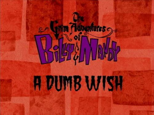 The Grim Adventures of Billy and Mandy Season 1 Episode 9 - A Dumb Wish