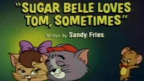 Tom & Jerry Kids Show Season 1 Episode 16 - Sugar Belle Loves Tom, Sometimes