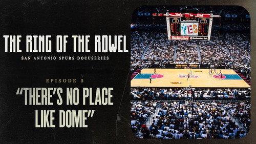 The Ring of the Rowel: San Antonio Spurs Docuseries Season 1 Episode 3 - There's No Place Like Dome