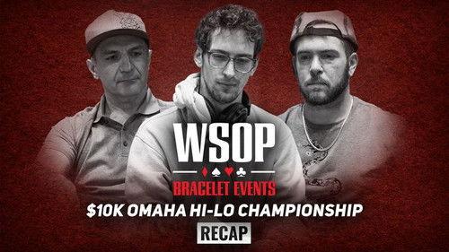 World Series of Poker Season 2022 Episode 12 - Event #15 $10K Omaha Hi-Lo Championship Recap