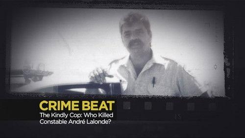 Crime Beat Season 3 Episode 11 - The Friendly Cop: Who Killed Constable André Lalonde?