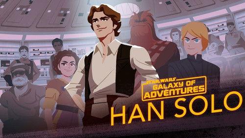 Star Wars Galaxy of Adventures Season 1 Episode 32 - Han Solo - From Smuggler to General