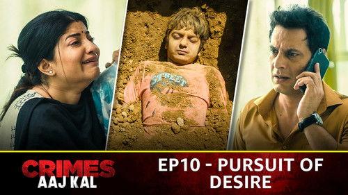 Crimes Aaj Kal Season 1 Episode 10 - Pursuit Of Desire