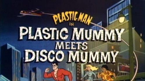 The Plastic Man Comedy/Adventure Show Season 1 Episode 3 - Plastic Mummy Meets Disco Mummy
