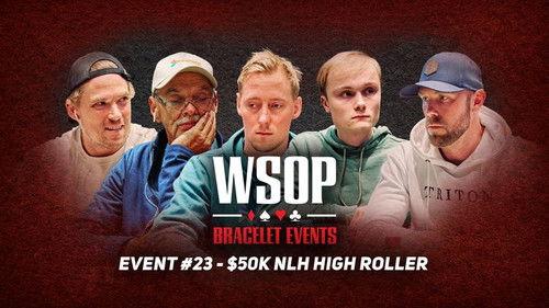 World Series of Poker Season 2023 Episode 29 - Event #23: $50,000 High Roller No-Limit Hold'em