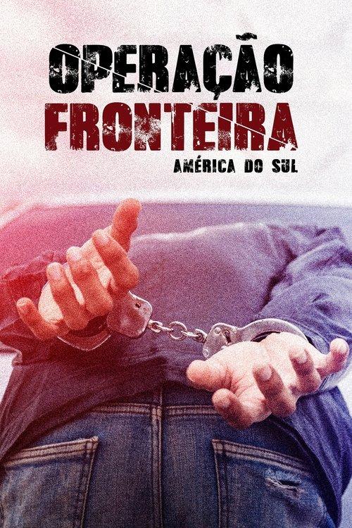 Operação Fronteira: América do Sul poster