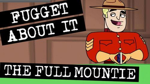 Fugget About It Season 1 Episode 2 - The Full Mountie