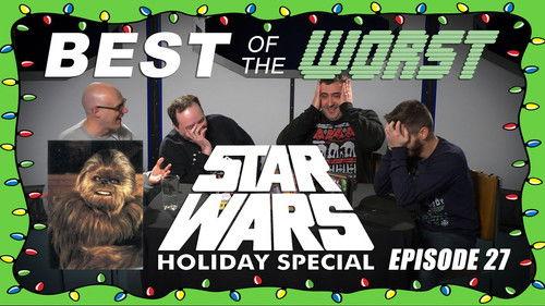 Best of the Worst Season 1 Episode 27 - The Star Wars Holiday Special (FOR REAL)