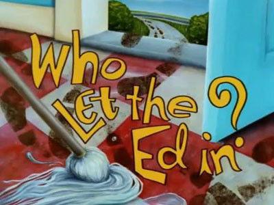 Ed, Edd n Eddy Season 2 Episode 10 - Who Let the Ed In?