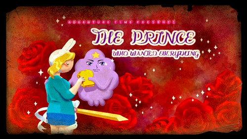Adventure Time Season 6 Episode 9 - The Prince Who Wanted Everything