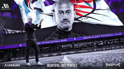 A-Leagues All Access Season 1 Episode 10 - Beautiful, Not Perfect