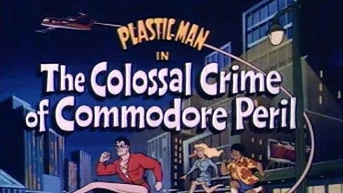 The Plastic Man Comedy/Adventure Show Season 1 Episode 34 - The Colossal Crime Of Commodore Peril