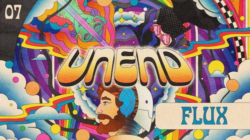 UNEND Season 3 Episode 7 - Flux