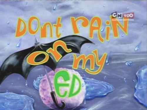 Ed, Edd n Eddy Season 3 Episode 24 - Don't Rain on My Ed