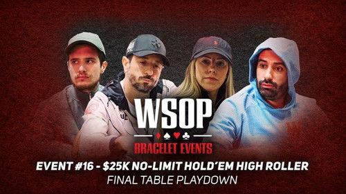 World Series of Poker Season 2023 Episode 20 - Event #16: $25,000 High Roller No-Limit Hold’em 8-Handed