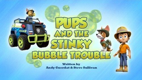 PAW Patrol Season 6 Episode 11 - Pups and the Stinky Bubble Trouble