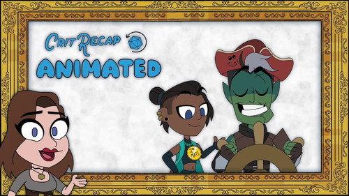 Crit Recap Animated Season 1 Episode 6 - Adventure on the High Seas - Campaign 2, Episodes 36-47