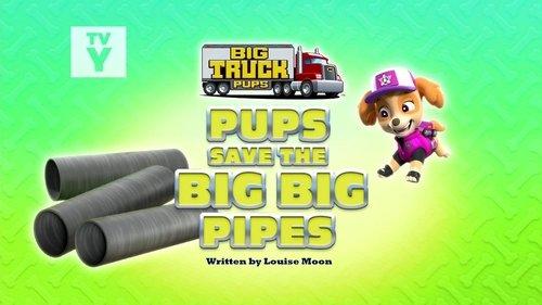 PAW Patrol Season 9 Episode 5 - Big Truck Pups: Pups Save the Big Big Pipes