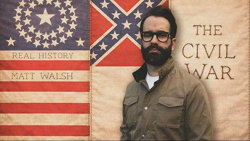 Real History with Matt Walsh Season 1 Episode 3 - The Real History of the Civil War