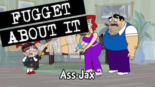 Fugget About It Season 2 Episode 12 - Ass-Jax