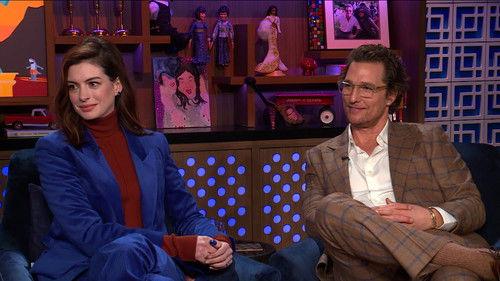 Watch What Happens Live with Andy Cohen Season 16 Episode 15 - Anne Hathaway & Matthew McConaughey