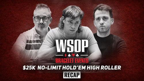 World Series of Poker Season 2022 Episode 8 - Event #8 $25K No-Limit Hold'em High Roller Recap