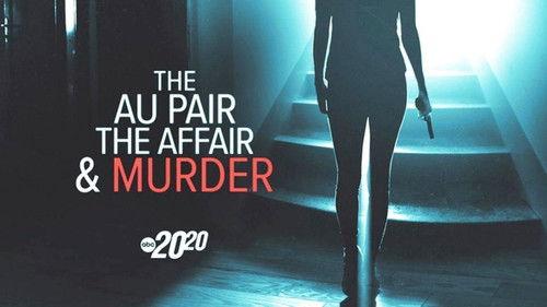 20/20 Season 49 Episode 17 - The Au Pair, the Affair and Murder