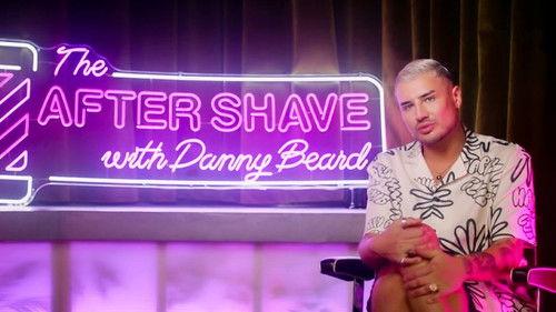 The After Shave with Danny Beard Season 1 Episode 7 - Episode 7
