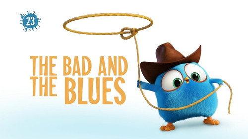 Angry Birds Blues Season 1 Episode 23 - The Bad And The Blues