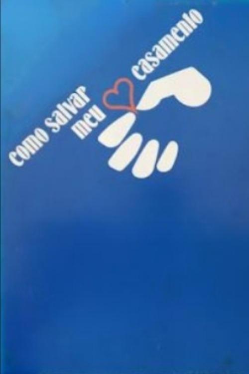 Como Salvar Meu Casamento poster