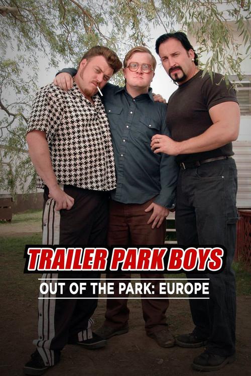 Trailer Park Boys: Out of the Park: Europe poster