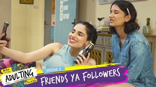 Adulting Season 1 Episode 3 - Friends Ya Followers