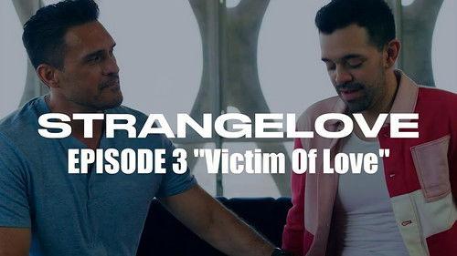 STRANGELOVE Season 1 Episode 3 - Victim Of Love