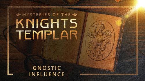 Mysteries of the Knights Templar Season 1 Episode 4 - Gnostic Influence