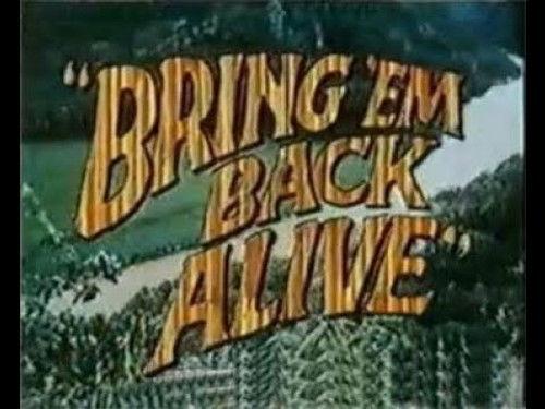 Bring 'Em Back Alive Season 1 Episode 1 - Bring 'Em Back Alive